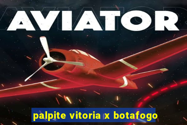 palpite vitoria x botafogo